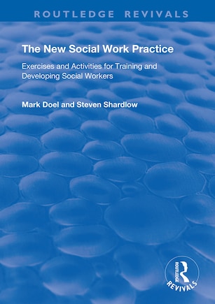 The New Social Work Practice: Exercises And Activities For Training And Developing Social Workers