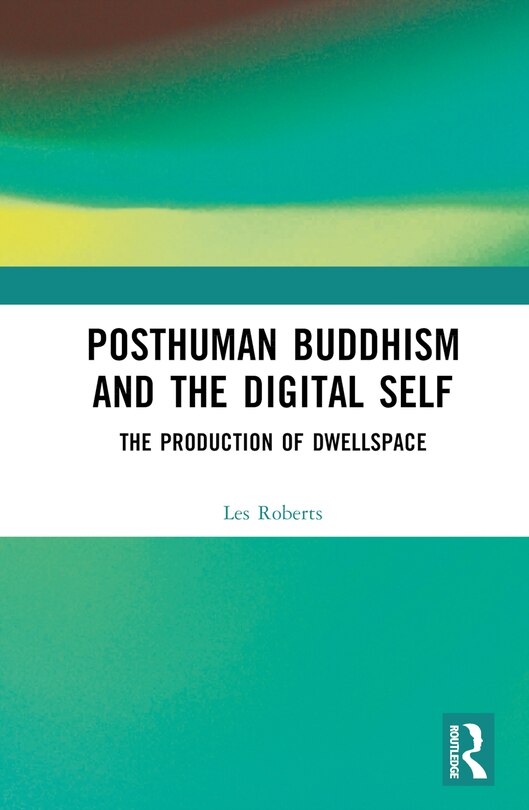 Front cover_Posthuman Buddhism and the Digital Self