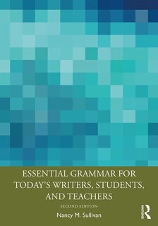 Front cover_Essential Grammar For Today's Writers, Students, And Teachers
