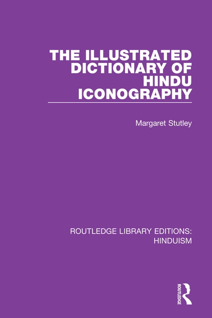 Front cover_The Illustrated Dictionary Of Hindu Iconography