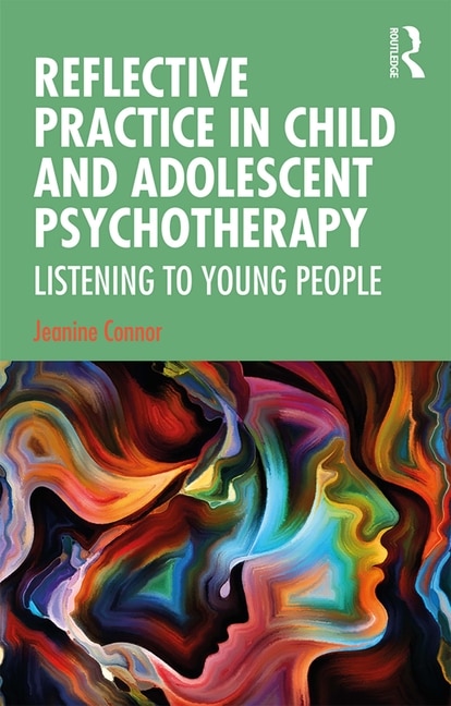 Front cover_Reflective Practice In Child And Adolescent Psychotherapy