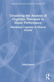 Front cover_Grounding The Analysis Of Cognitive Processes In Music Performance