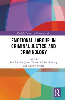 Front cover_Emotional Labour In Criminal Justice And Criminology