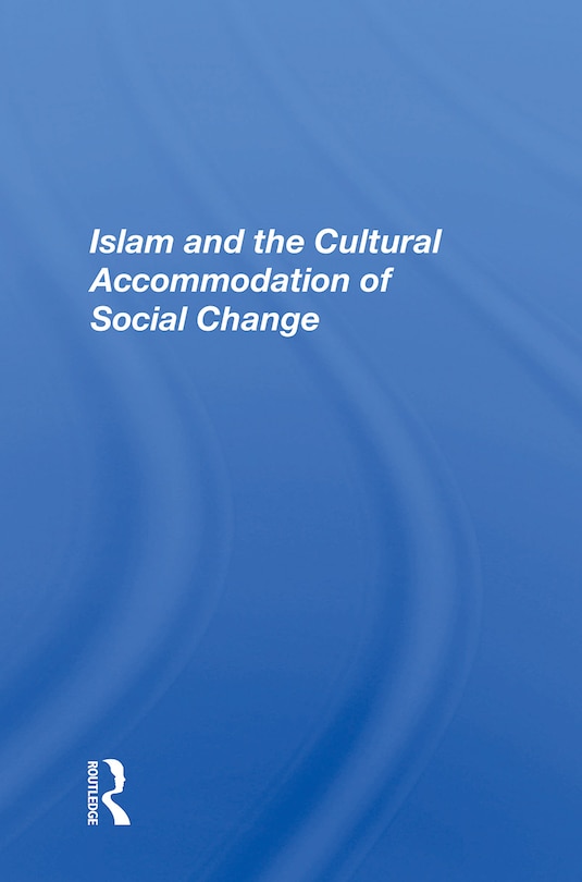 Couverture_Islam And The Cultural Accommodation Of Social Change