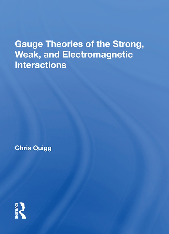 Couverture_Gauge Theories Of Strong, Weak, And Electromagnetic Interactions