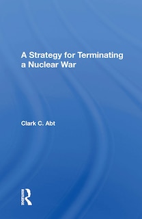 Front cover_A Strategy For Terminating A Nuclear War