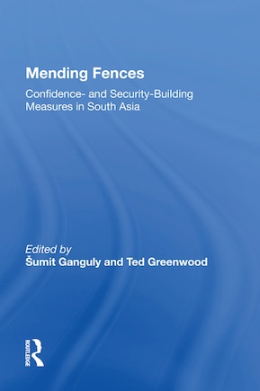 Mending Fences: Confidence- And Security-building Measures In South Asia