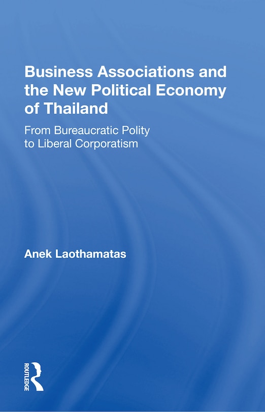 Front cover_Business Associations And The New Political Economy Of Thailand