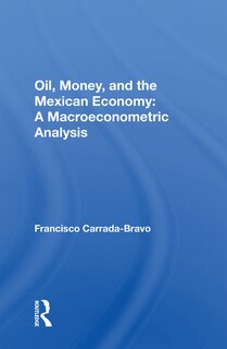 Front cover_Oil, Money, And The Mexican Economy