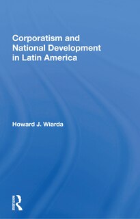 Couverture_Corporatism And National Development In Latin America