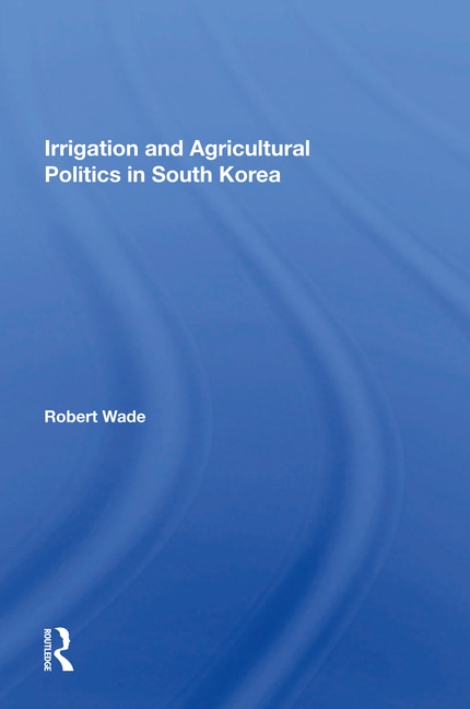 Couverture_Irrigation And Agricultural Politics In South Korea