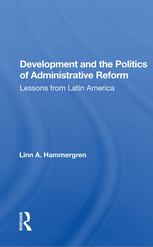 Front cover_Development And The Politics Of Administrative Reform