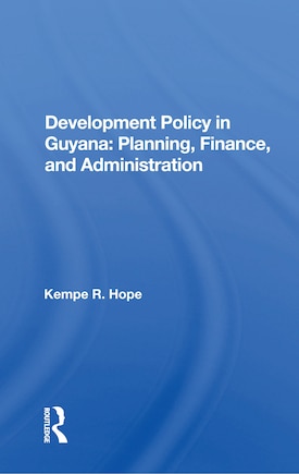 Development Policy In Guyana: Planning, Finance, And Administration