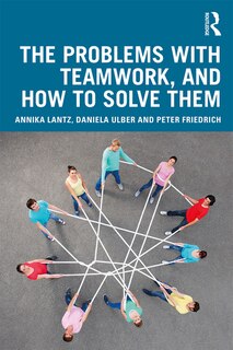 Front cover_The Problems with Teamwork, and How to Solve Them