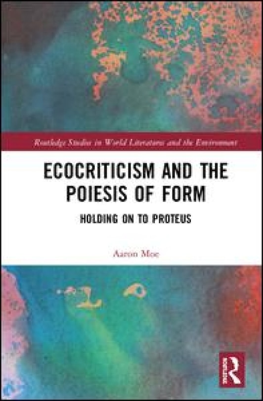 Front cover_Ecocriticism And The Poiesis Of Form