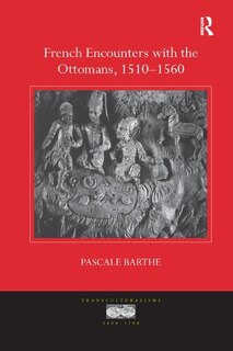 Couverture_French Encounters With The Ottomans, 1510-1560