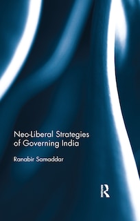Front cover_Neo-liberal Strategies Of Governing India