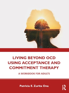 Front cover_Living Beyond Ocd Using Acceptance And Commitment Therapy