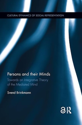 Persons And Their Minds: Towards An Integrative Theory Of The Mediated Mind