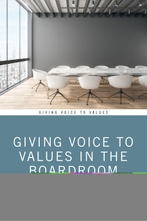 Front cover_Giving Voice To Values In The Boardroom