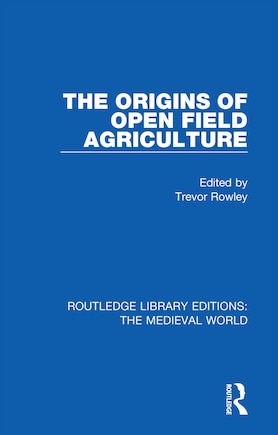 The Origins Of Open Field Agriculture