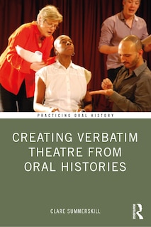 Couverture_Creating Verbatim Theatre From Oral Histories