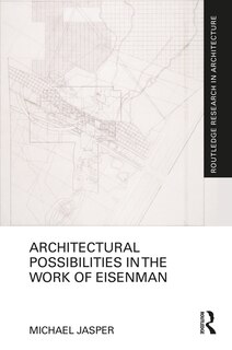 Front cover_Architectural Possibilities in the Work of Eisenman
