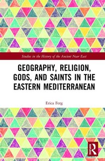 Front cover_Geography, Religion, Gods, And Saints In The Eastern Mediterranean