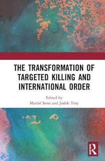 Couverture_The Transformation Of Targeted Killing And International Order