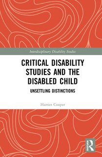 Couverture_Critical Disability Studies And The Disabled Child