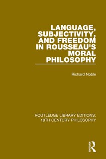Front cover_Language, Subjectivity, And Freedom In Rousseau's Moral Philosophy