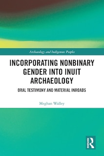 Front cover_Incorporating Nonbinary Gender Into Inuit Archaeology