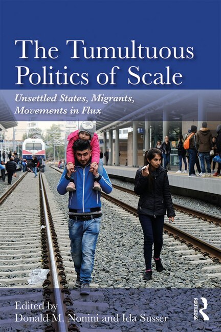 Front cover_The Tumultuous Politics Of Scale