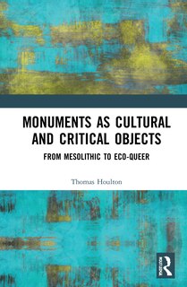 Front cover_Monuments As Cultural And Critical Objects