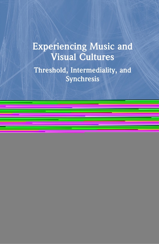 Couverture_Experiencing Music And Visual Cultures