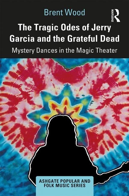 Front cover_The Tragic Odes Of Jerry Garcia And The Grateful Dead