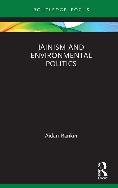 Front cover_Jainism And Environmental Politics