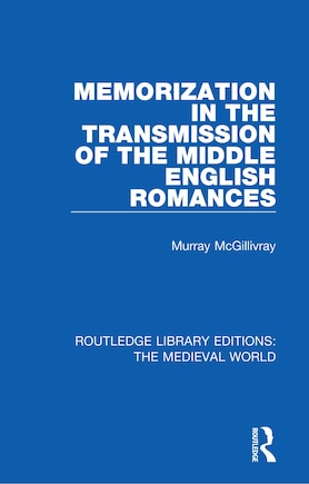 Memorization In The Transmission Of The Middle English Romances