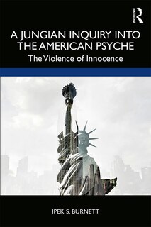 Front cover_A Jungian Inquiry Into The American Psyche