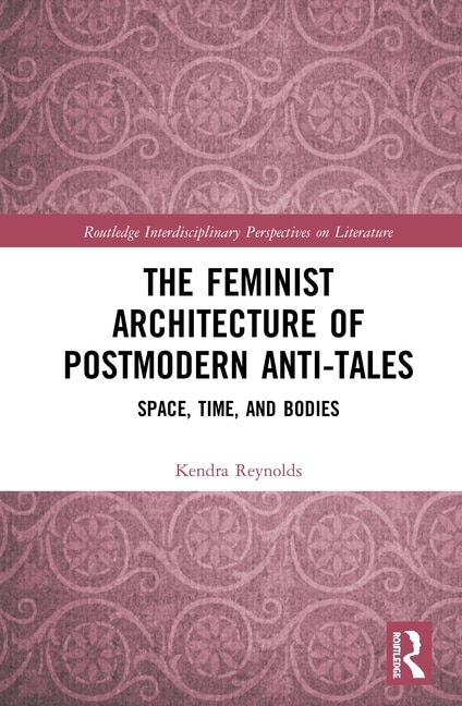 Front cover_The Feminist Architecture of Postmodern Anti-Tales