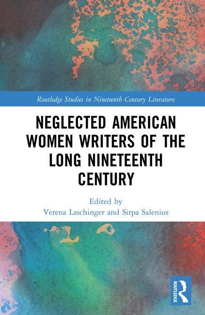 Front cover_Neglected American Women Writers Of The Long Nineteenth Century
