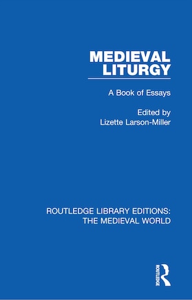 Medieval Liturgy: A Book Of Essays