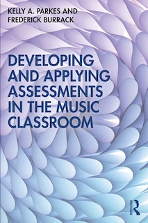 Front cover_Developing And Applying Assessments In The Music Classroom