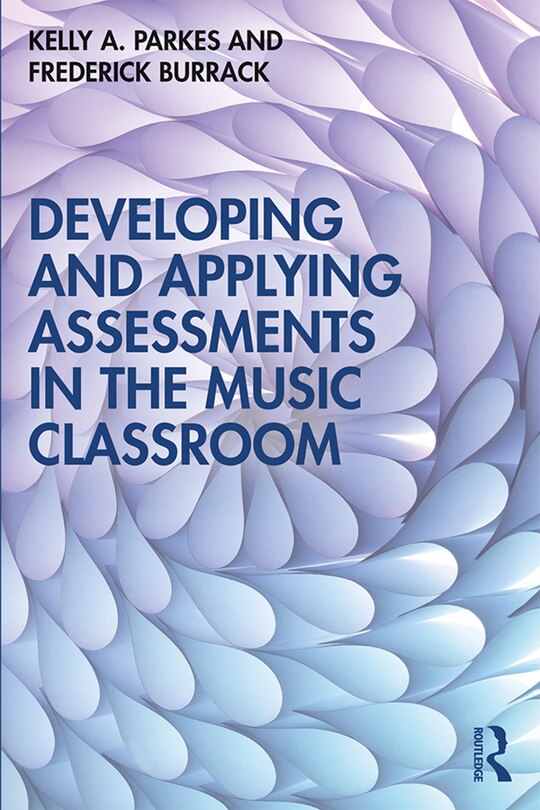 Front cover_Developing And Applying Assessments In The Music Classroom