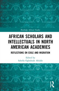 Front cover_African Scholars And Intellectuals In North American Academies