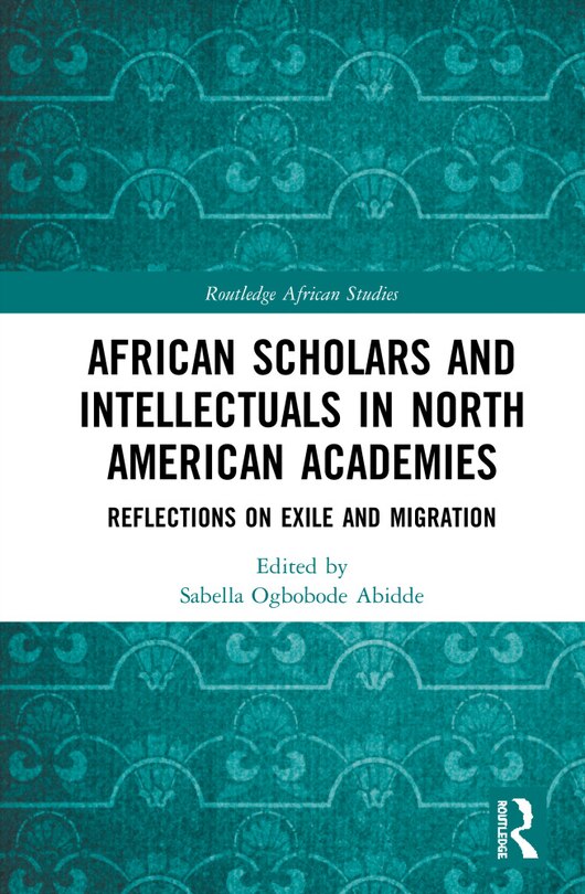 Front cover_African Scholars And Intellectuals In North American Academies
