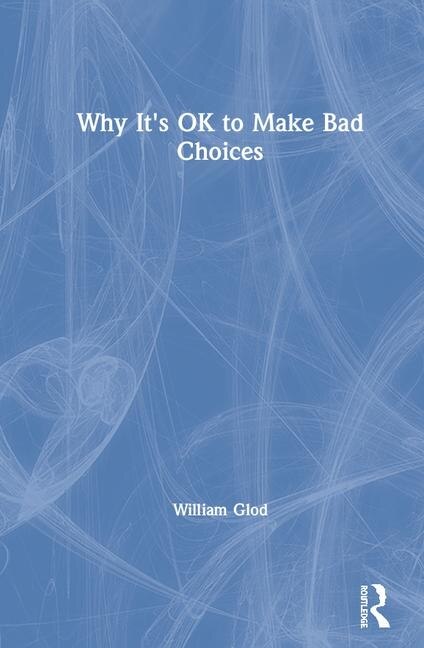 Couverture_Why It's Ok To Make Bad Choices