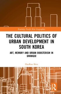 Front cover_The Cultural Politics of Urban Development in South Korea