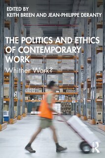 Front cover_The Politics and Ethics of Contemporary Work