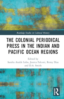 Front cover_The Colonial Periodical Press in the Indian and Pacific Ocean Regions